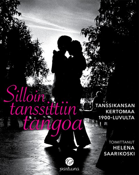 Product image of  Silloin tanssittiin tangoa. Tanssikansan kertomaa 1900-luvulta
