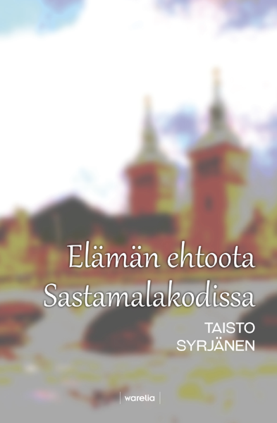 Product image of  Elämän ehtoota Sastamalakodissa