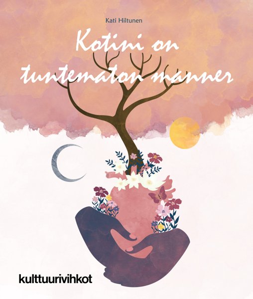 Product image of  Kati Hiltunen: Kotini on tuntematon manner