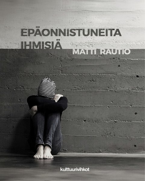 Product image of  Matti Rautio: Epäonnistuneita ihmisiä