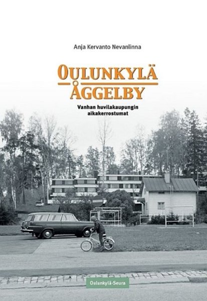 Product image of  Oulunkylä-Åggelby - vanhan huvilakaupungin aikakerrostumia