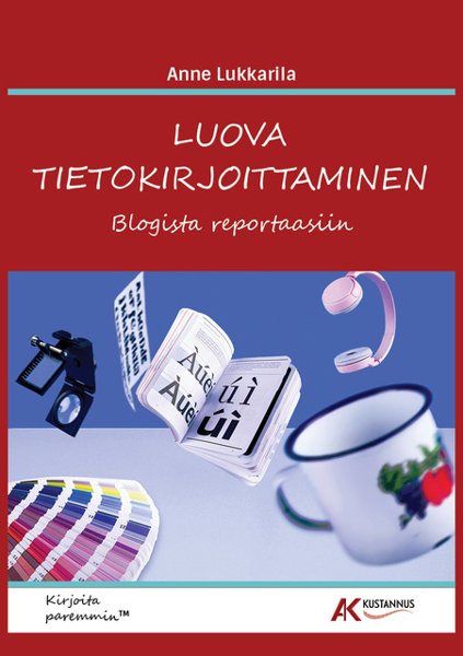 Product image of  Luova tietokirjoittaminen - blogista reportaasiin