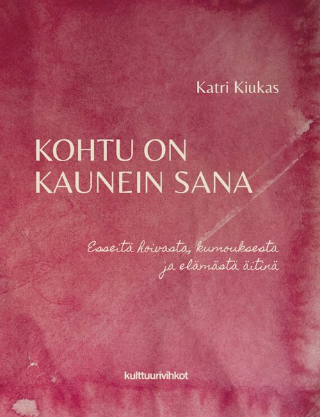 Product image of  Katri Kiukas: Kohtu on kaunein sana
