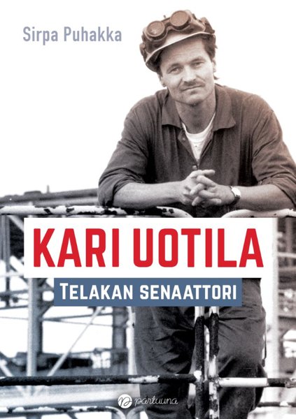Product image of  Sirpa Puhakka: Kari Uotila - Telakan senaattori
