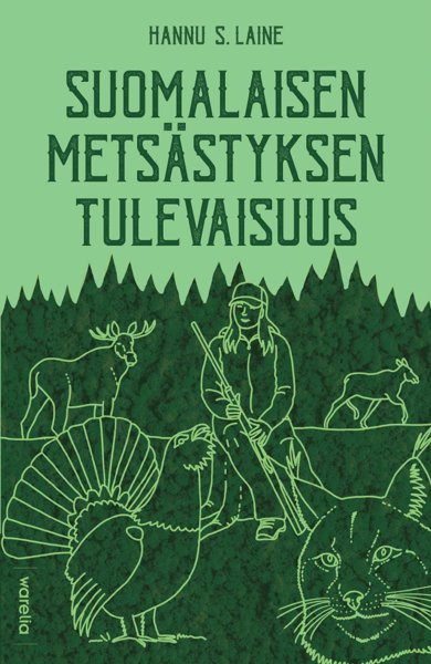 Product image of  Suomalaisen metsästyksen tulevaisuus