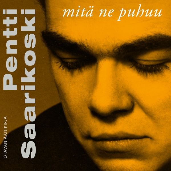 Product image of  Pentti Saarikoski: Mitä ne puhuu (äänikirja Otavalta)