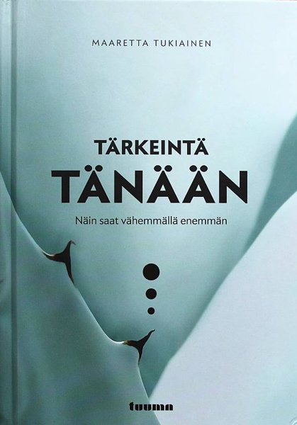 Product image of  Tärkeintä tänään - Näin saat vähemmällä enemmän