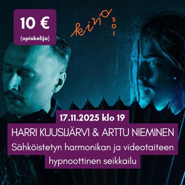 Product image of  Ma 17.11. 2025 Kino Soi! - Kuusijärvi & Nieminen OPISKELIJA