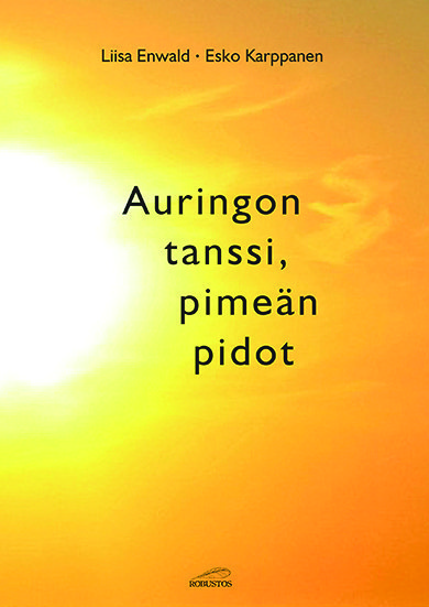 Product image of  Liisa Enwald, Esko Karppanen: Auringon tanssi, pimeän pidot
