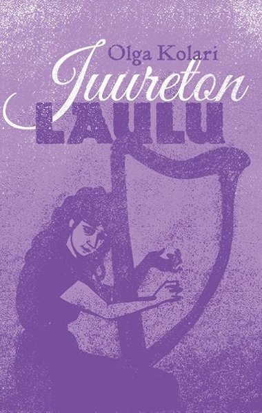 Product image of  Olga Kolari: Juureton laulu