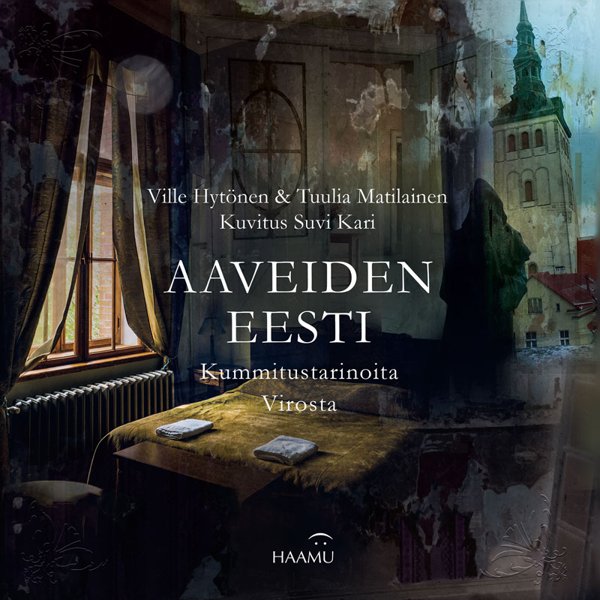 Product image of Ville Hytönen & Tuulia Matilainen: Aaveiden Eesti