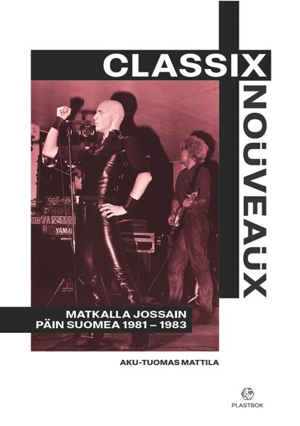 Product image of  Classix Nouveaux – matkalla jossain päin Suomea 1981–1983 -kirja