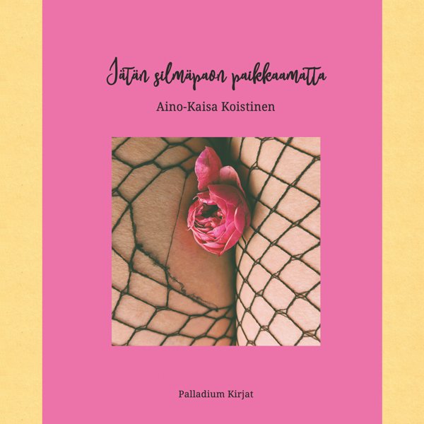 Product image of Aino-Kaisa Koistinen: Jätän silmäpaon paikkaamatta