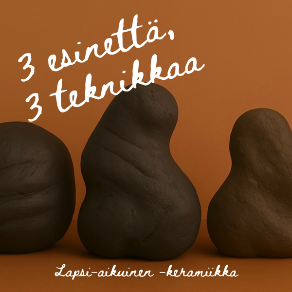 Product image of  Lapsi-aikuinen -keramiikka: 3 esinettä, 3 tekniikkaa