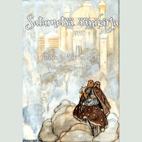 Product image of  Satumetsä äänikirjat: Oisín ja Tír na nÓg