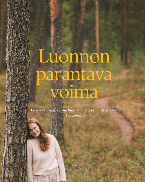 Product image of  Luonnon parantava voima - Hyvinvoinnin teot luonnossa