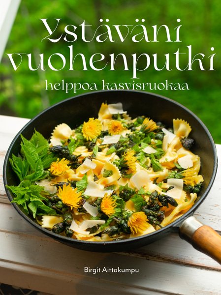 Product image of  Birgit Aittakumpu: Ystäväni vuohenputki - helppoa kasvisruokaa