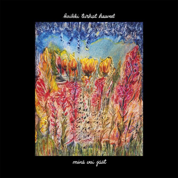 Product image of  Kaikki turhat haaveet – Minä vai jäät -LP