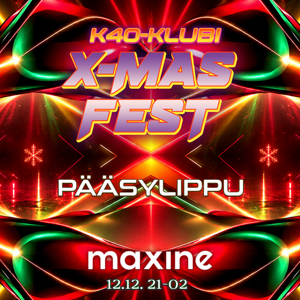 Product image of  K40-klubi X-MAS FEST Maxinessä 12.12. early bird -lippu
