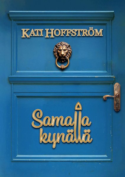 Product image of  Kati Hoffström: SAMALLA KYNÄLLÄ (ENNAKKOTILAUS)