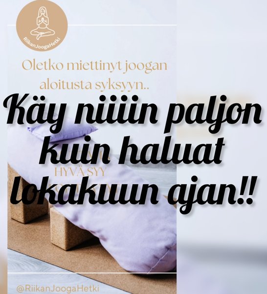 Product image of  Käy NIIN PALJON KUIN HALUAT lokakuun loppuun