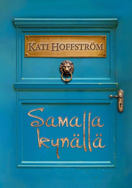 Product image of  Kati Hoffström: SAMALLA KYNÄLLÄ (ENNAKKOTILAUS)